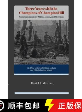 【3-4周达】Three Years with the Champions of Champion Hill: Campaigning Under Milroy, Grant, and Sherman [9781304626141]
