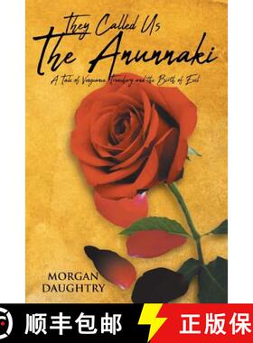 【3-4周达】They Called Us THE ANUNNAKI : A Tale of Vengeance, Treachery and the Birth of Evil [9781640963580]