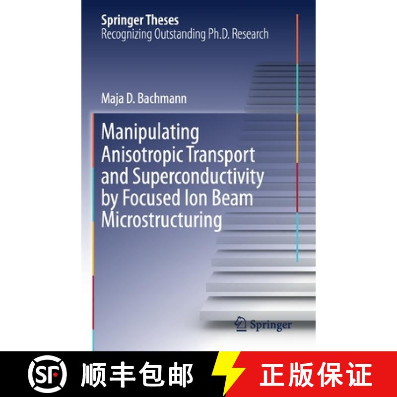 【3-4周达】Manipulating Anisotropic Transport and Superconductivity by Focused Ion Beam Microstructuring [9783030513641]