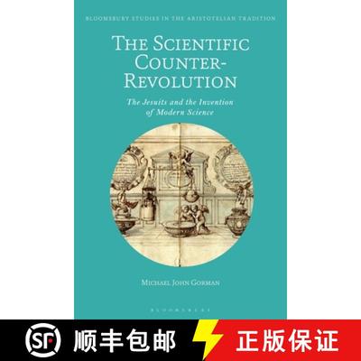 【3-4周达】The Scientific Counter-Revolution: The Jesuits and the Invention of Modern Science [9781350211438]