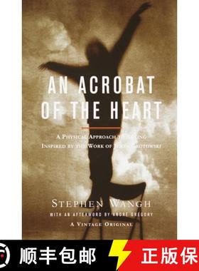 【3-4周达】An Acrobat of the Heart: A Physical Approach to Acting Inspired by the Work of Jerzy Groto... [9780375706721]