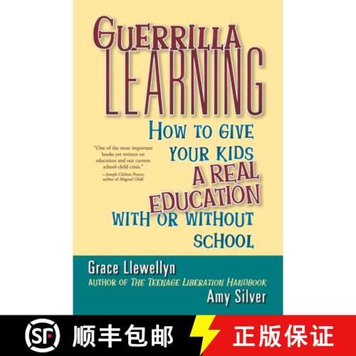 【3-4周达】Guerrilla Learning: How to Give Your Kids a Real Education with or Without School [9780471349600]
