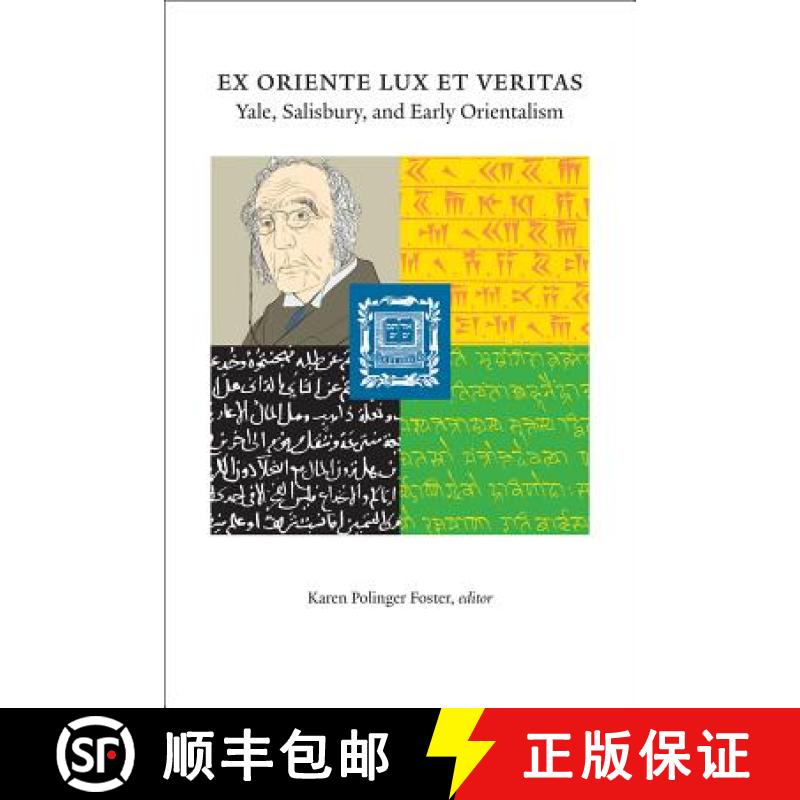【3-4周达】Ex Oriente Lux et Veritas : Yale, Salisbury and Early Orientalism [9780692824276]