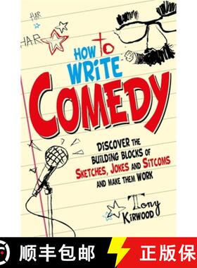 【3-4周达】How To Write Comedy: Discover the building blocks of sketches, jokes and sitcoms – and ma... [9781845285258]