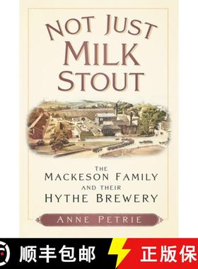 【3-4周达】Not Just Milk Stout: The Mackeson Family and Their Hythe Brewery [9781803994574]