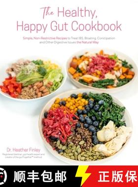 【3-4周达】The Healthy, Happy Gut Cookbook: Simple, Non-Restrictive Recipes to Treat Ibs, Bloating, C... [9781645676935]