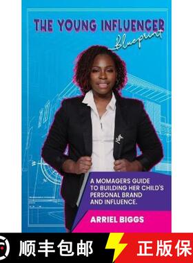 预订 The Young Influencer Blueprint: A Momagers Guide To Building Her Child's Personal Brand And Infl... [9781737463740]