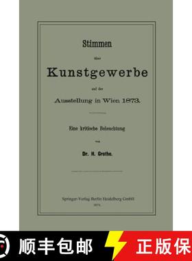 【3-4周达】Stimmen UEber Kunstgewerbe Auf Der Ausstellung in Wien 1873: Eine Kritische Beleuchtung [9783662318560]