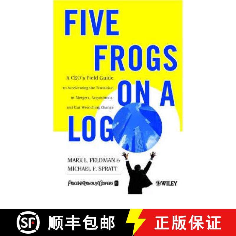 【3-4周达】Five Frogs On A Log - A Ceo'S Field Guide To Accelerating The Transition In Mergers, Acqui... [9780471485568]