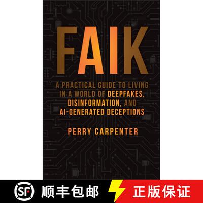 【3-4周达】精装 FAIK – A Practical Guide to Living in a World of Deepfakes, Disinformation, and AI–... [9781394299881]