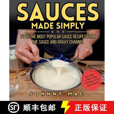 【3-4周达】Sauces Made Simply: 70 of the most popular sauce recipes from The Sauce and Gravy Channel [9798990993907]