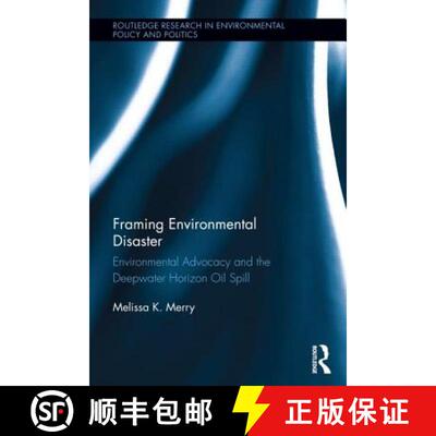 【3-4周达】精装 Framing Environmental Disaster: Environmental Advocacy and the Deepwater Horizon Oil ... [9780415537285]