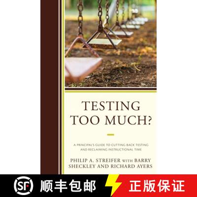【3-4周达】精装 Testing Too Much? : A Principal's Guide to Cutting Back Testing and Reclaiming Instru... [9781475833669]