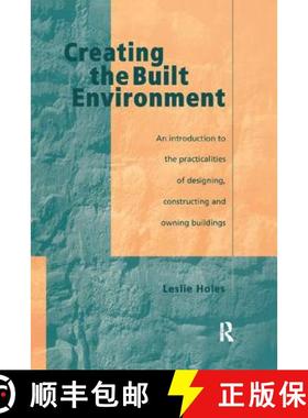 【3-4周达】Creating the Built Environment: The Practicalities of Designing, Constructing and Owning B... [9781138408890]