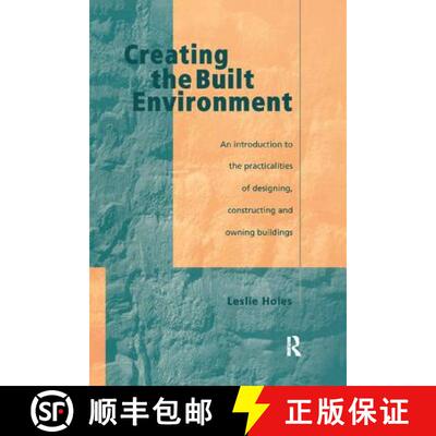 【3-4周达】Creating the Built Environment: The Practicalities of Designing, Constructing and Owning B... [9781138408890]