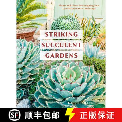 现货 Striking Succulent Gardens: Plants and Plans for Designing Your Low-Maintenance Landscape [A Gar... [9780399580987]