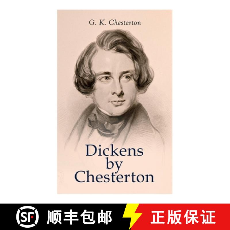 【2-3周达】Dickens by Chesterton: Critical Study, Biography, Appreciations & Criticisms of the Works ... [9788027306343]