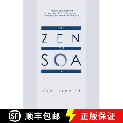 【3-4周达】The Zen of SOA: An Executive Blueprint to Web-Enable Your Organization With Service-Orient... [9780615247038]