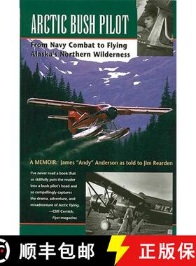 【3-4周达】Arctic Bush Pilot: From Navy Combat to Flying Alaska's Northern Wilderness [9780945397830]