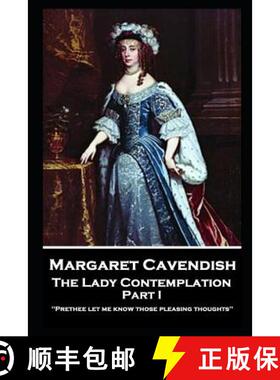 预订 Margaret Cavendish - The Lady Contemplation - Part I: 'Prethee let me know those pleasing though... [9781787804142]