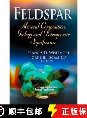 【3-4周达】Feldspar: Mineral Composition, Geology and Petrogenesis Significance [9781629486475]