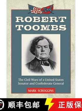 【3-4周达】Robert Toombs : The Civil Wars of a United States Senator and Confederate General [9780786463633]