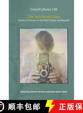 预订 The Splintered Glass: Facets of Trauma in the Post-Colony and Beyond [9789042033887]