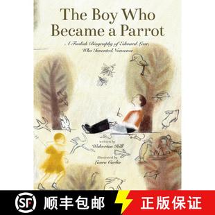 预订 The Boy Who Became a Parrot : A Foolish Biography of Edward Lear, Who Invented Nonsense [9781592704132]