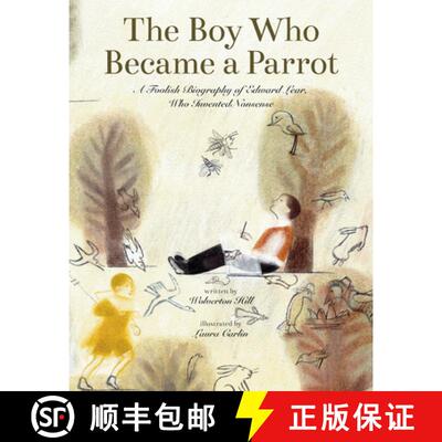 预订 The Boy Who Became a Parrot : A Foolish Biography of Edward Lear, Who Invented Nonsense [9781592704132]