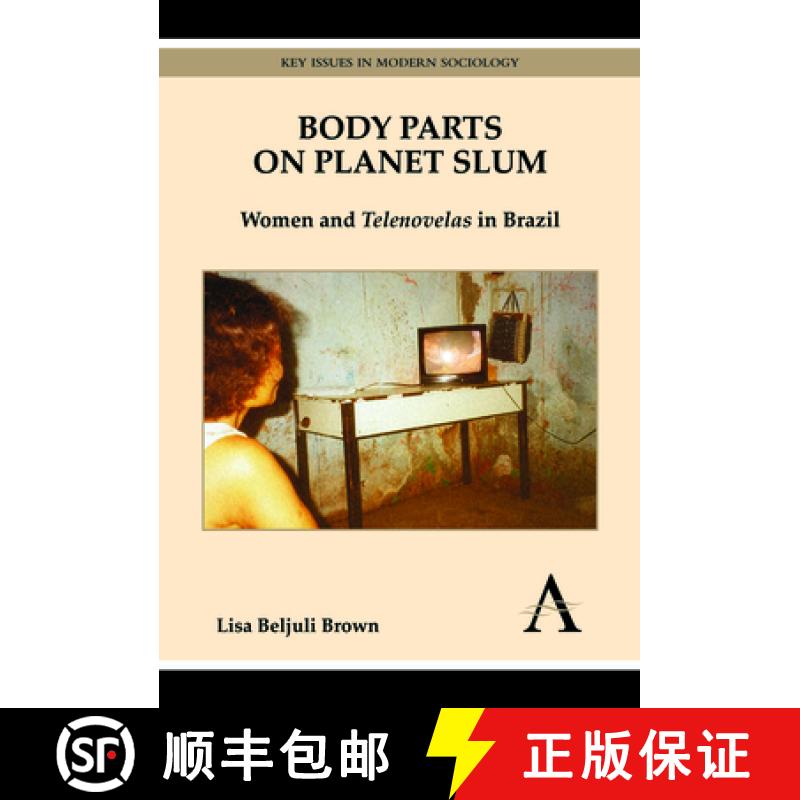 【3-4周达】Body Parts on Planet Slum : Women and Telenovelas in Brazil [9780857287977]