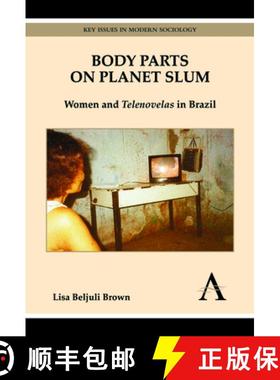 【3-4周达】Body Parts on Planet Slum : Women and Telenovelas in Brazil [9780857287977]