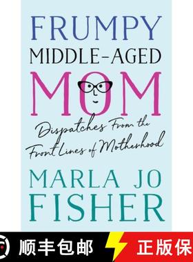 【3-4周达】Frumpy Middle-Aged Mom : Dispatches from the Front Lines of Motherhood [9781938849664]