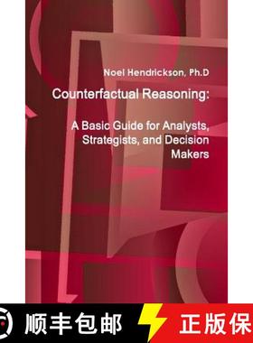 【3-4周达】Counterfactual Reasoning: A Basic Guide for Analysts, Strategists, and Decision Makers [9781105055638]