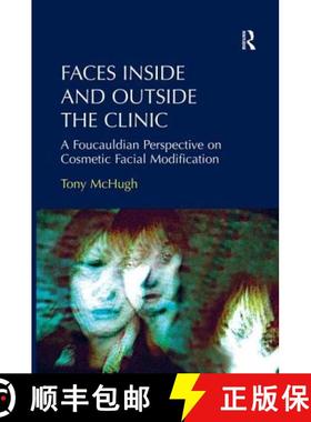 【3-4周达】Faces Inside and Outside the Clinic : A Foucauldian Perspective on Cosmetic Facial Modific... [9781472412171]
