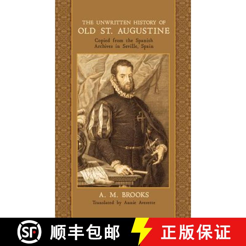 【3-4周达】The Unwritten History of Old St. Augustine: Copied from the Spanish Archives in Seville, S... [9781633916067]