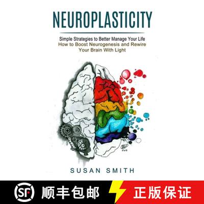 【3-4周达】Neuroplasticity: Simple Strategies to Better Manage Your Life (How to Boost Neurogenesis a... [9781774852521]