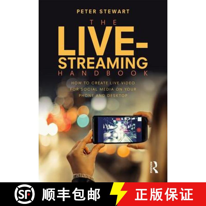 【3-4周达】The Live-Streaming Handbook: How to Create Live Video for Social Media on Your Phone and D... [9781138630055]