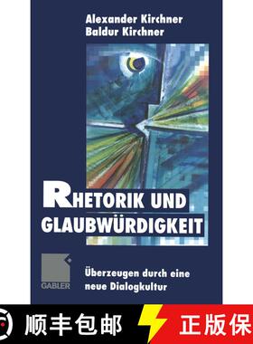 【3-4周达】Rhetorik und Glaubwürdigkeit : Überzeugen durch eine neue Dialogkultur [9783322907677]
