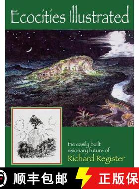【3-4周达】Ecocities Illustrated: the easily built visionary future of Richard Register [9780692747520]