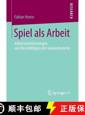 【3-4周达】Spiel als Arbeit : Arbeitsorientierungen von Beschäftigten der Gamesbranche [9783658107109]
