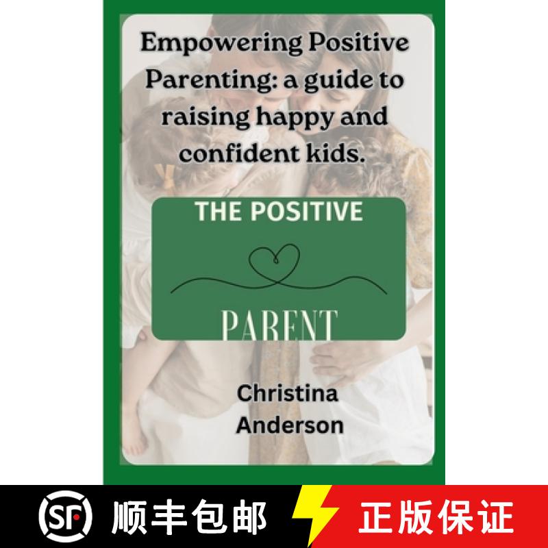 【3-4周达】Empowering Positive Parenting: A guide to raising happy and confident kids [9781447509875]