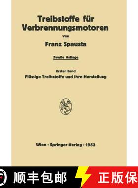 【3-4周达】Treibstoffe für Verbrennungsmotoren : Erster Band: Flüssige Treibstoffe und ihre Herstel... [9783709180099]