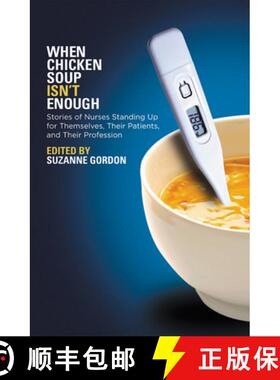 【3-4周达】When Chicken Soup Isn't Enough: Stories of Nurses Standing Up for Themselves, Their Patien... [9780801448942]