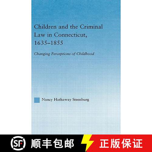 【3-4周达】精装 Children and the Criminal Law in Connecticut, 1635-1855 : Changing Perceptions of Chi... [9780415971805]