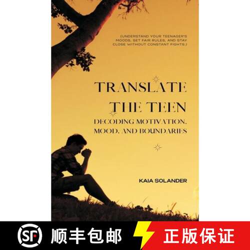 【3-4周达】Translate the Teen: Decoding Motivation, Mood, and Boundaries (Understand your teenager's ... [9789376558827]