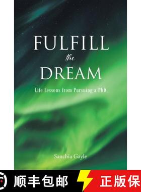 【3-4周达】Fulfill the Dream:  Life Lessons from Pursuing a PhD [9781685707880]
