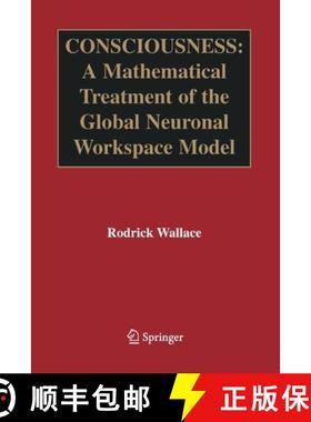 【3-4周达】Consciousness : A Mathematical Treatment of the Global Neuronal Workspace Model [9781489995629]