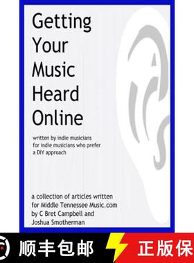 【3-4周达】Getting Your Music Heard Online: written by indie musicians for indie musicians who prefer... [9780692421840]