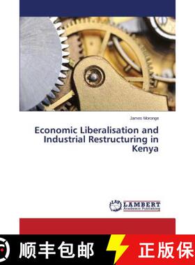 预订 Economic Liberalisation and Industrial Restructuring in Kenya [9783659776885]