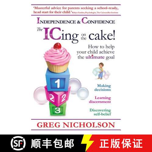 【3-4周达】The ICing on the Cake!: Independence & Confidence: How to help your child achieve the ulti... [9780987210487]